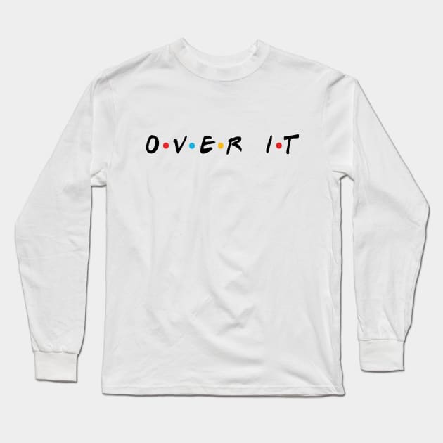 Over It Long Sleeve T-Shirt by By Diane Maclaine